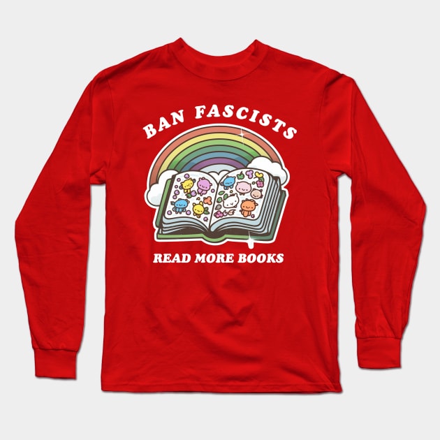 Ban fascists read more books Long Sleeve T-Shirt by Qrstore